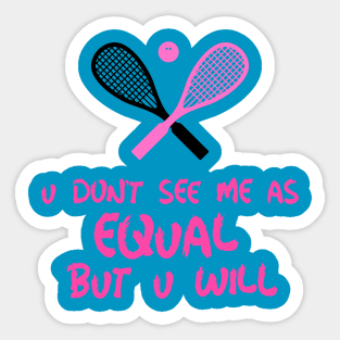 u don't see me as equal but you will Sticker